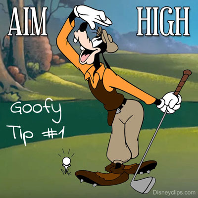 Goofy tip 1: Aim high