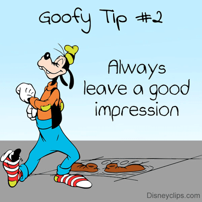 Goofy tip 2: Always leave a good impression