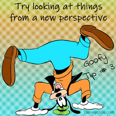 Goofy tip 3: Try looking at things from a new perspective