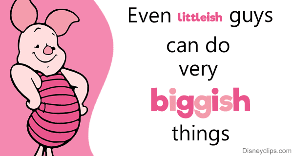Piglet: even litteish guys can do very biggish things